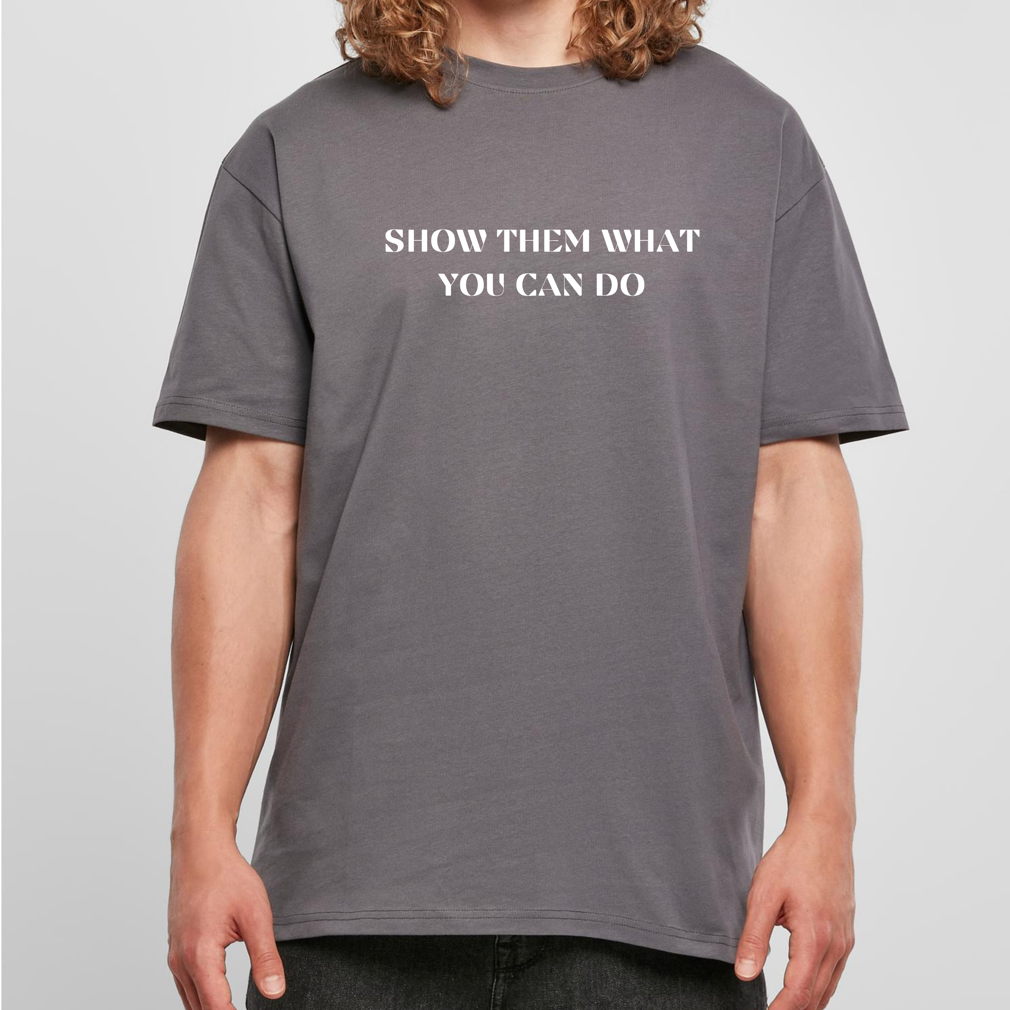 Show Them What You Can Do Tee