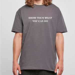 Show Them What You Can Do Tee